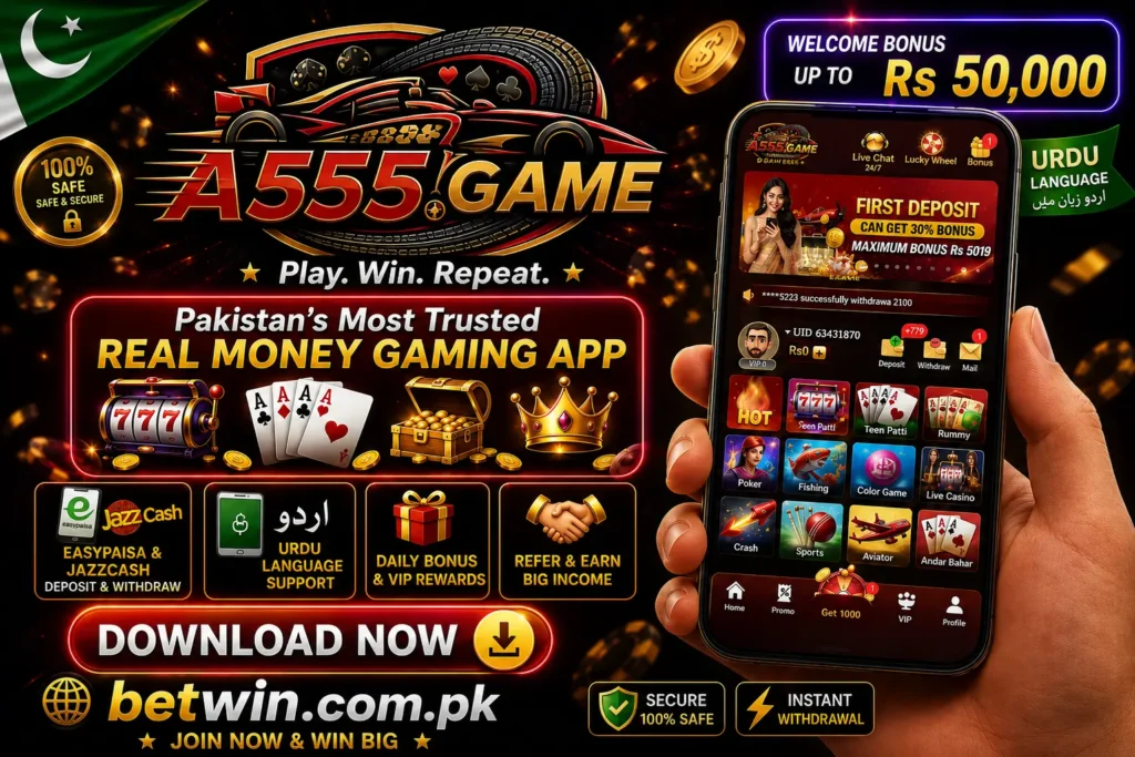 A555 Game APK Download – Pakistan's Most Trusted Real Money Gaming App with Rs 50000 Welcome Bonus